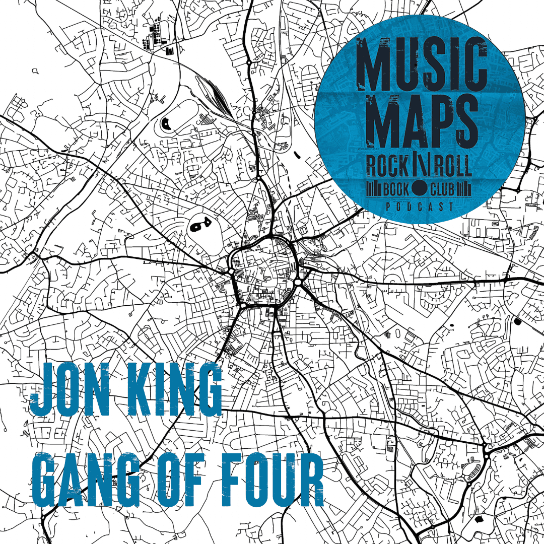 114 - Gang Of Four with Jon King (Leeds)